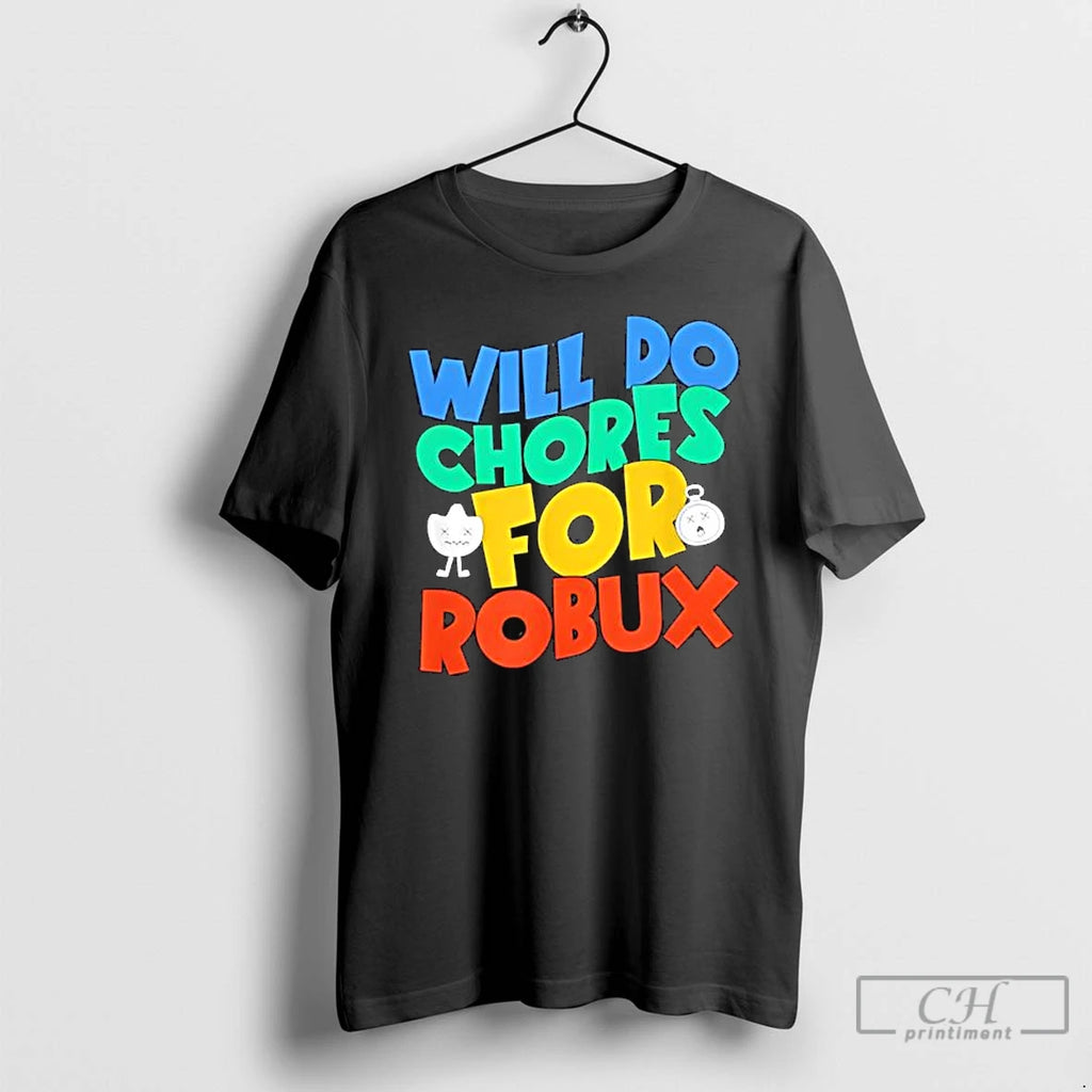 Premium Will Do Chores For Robux Funny Gamer T Shirts