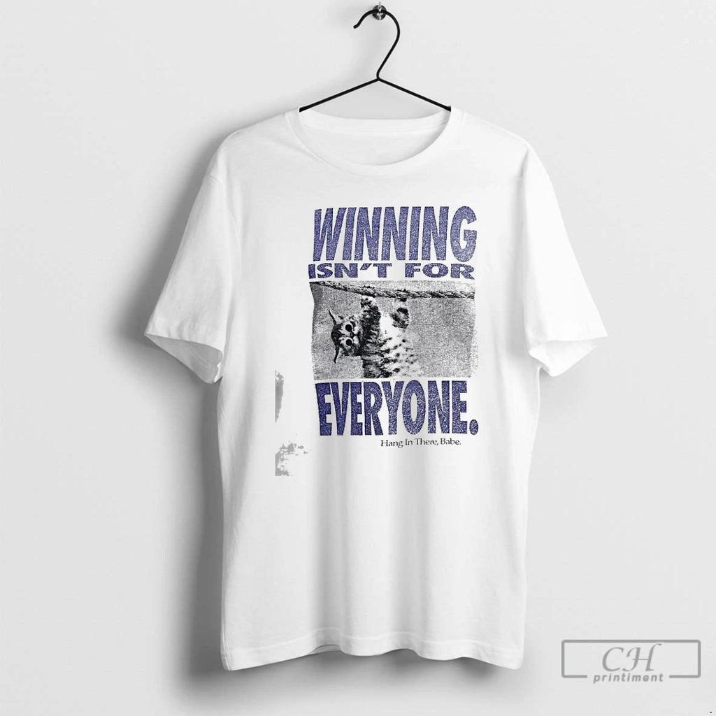 Premium Winning Isnt For Everyone Hang In There Babe T Shirts