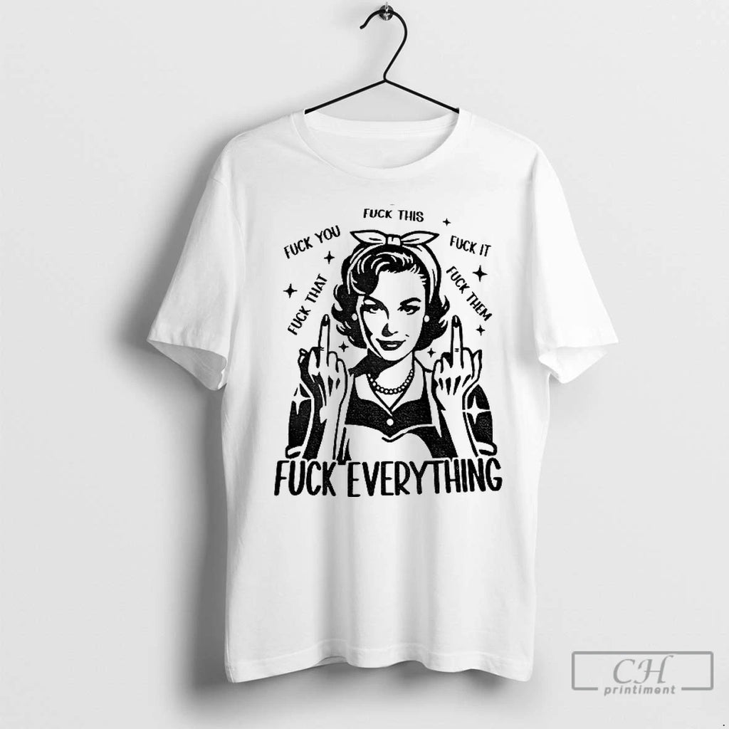 Premium Woman Fuck This Fuck You Fuck It Fuck That Fuck Them Fuck Everything