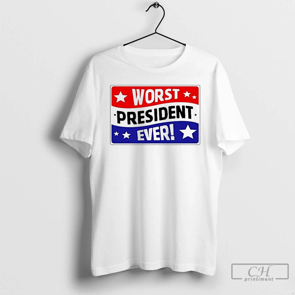 Premium Worst President Ever T Shirts