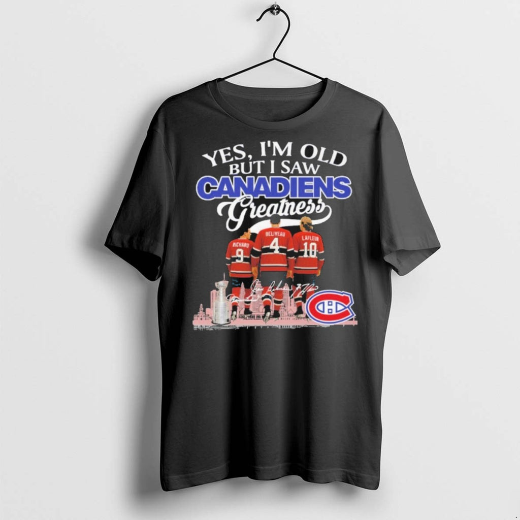 Premium Yes Im Old But I Saw Montreal Canadiens Greatness Signatures T Shirts