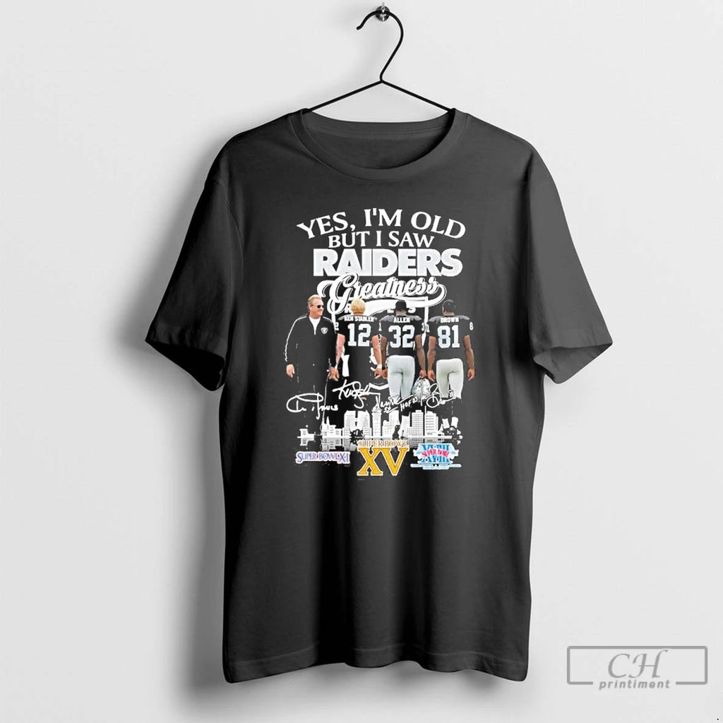 Premium Yes Im Old But I Saw Oakland Raiders Legends Greatness Signatures T Shirts