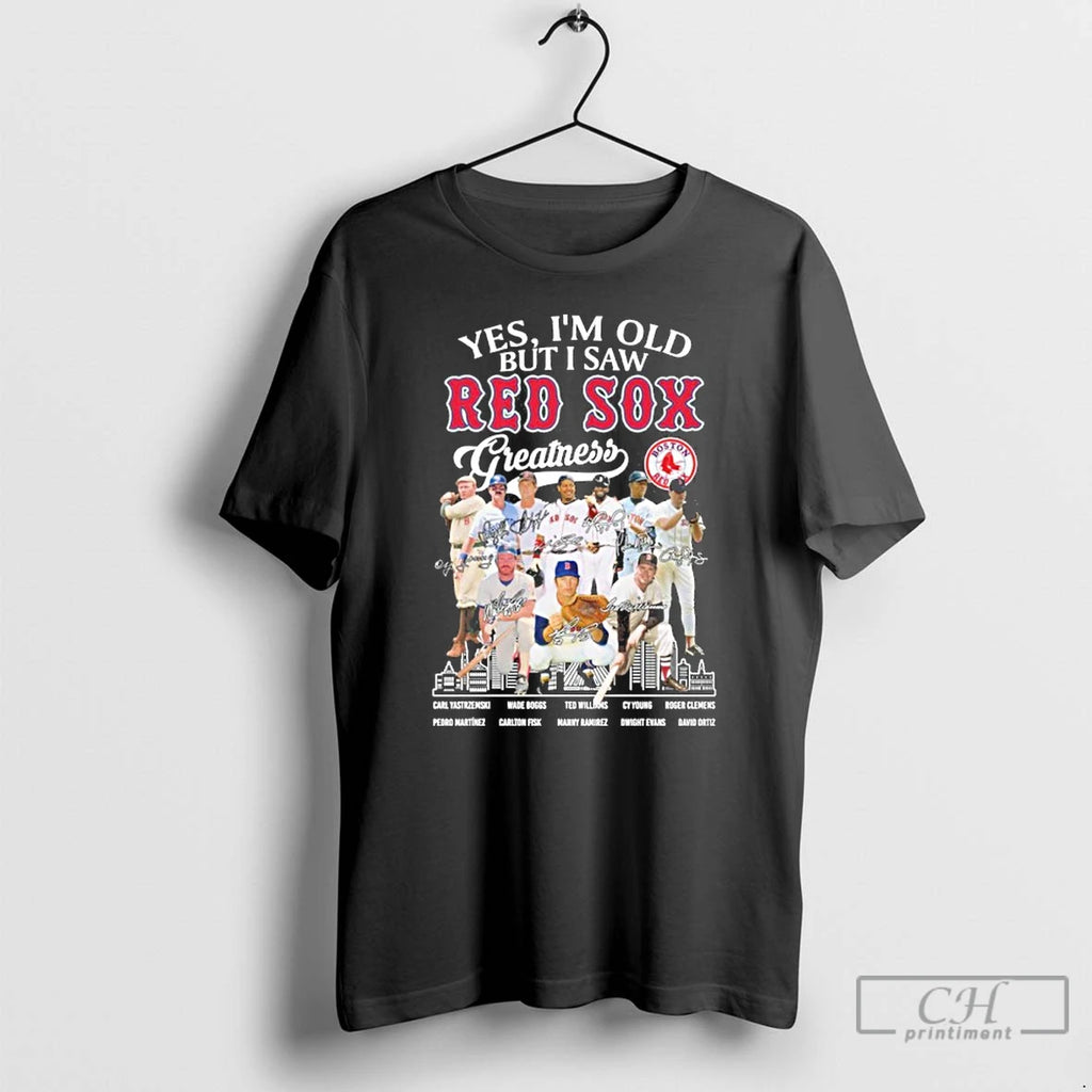 Premium Yes Im Old But I Saw Red Sox Legends Greatness Signatures T Shirts