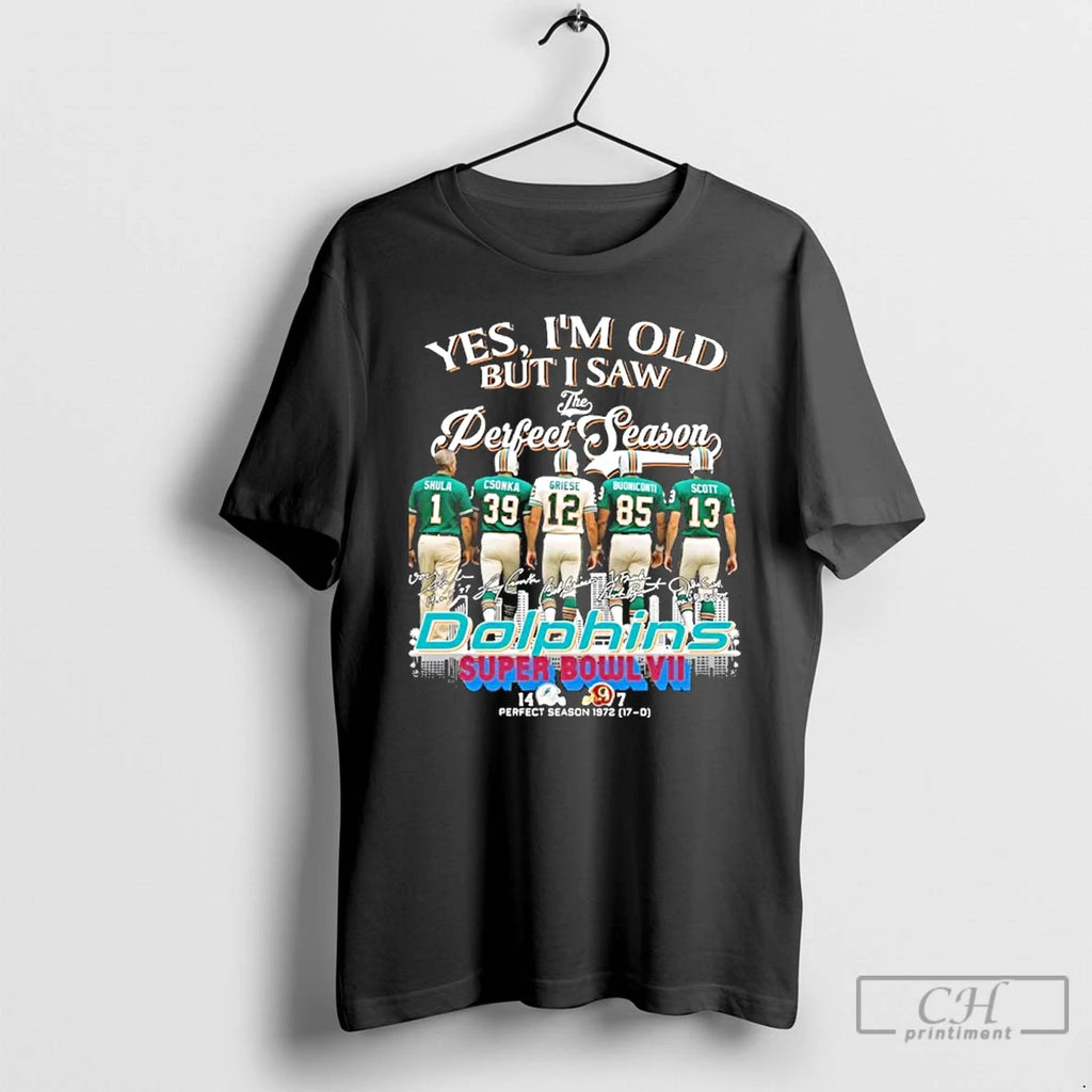 Premium Yes Im Old But I Saw The Miami Dolphins Perfect Season 17 0 Signatures