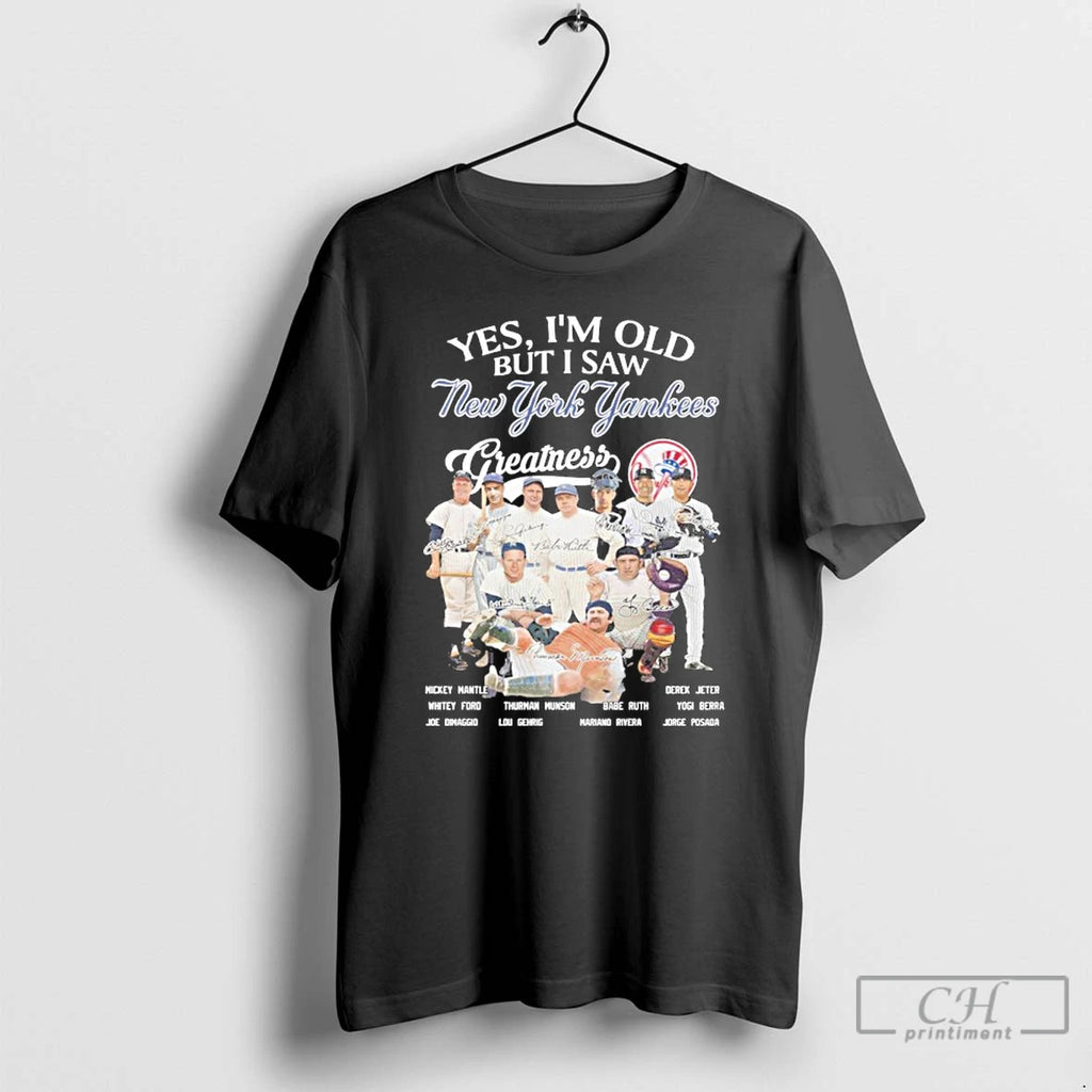 Premium Yes Im Old But I Saw Yankees Legends Greatness Signatures T Shirts