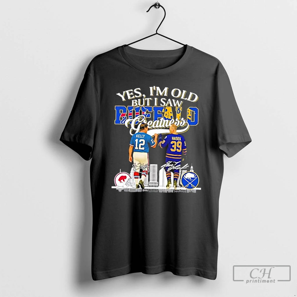 Premium Yes Im Old But I Saw Greatness Buffalo Sport Kelly Bills X Hasek Sabres