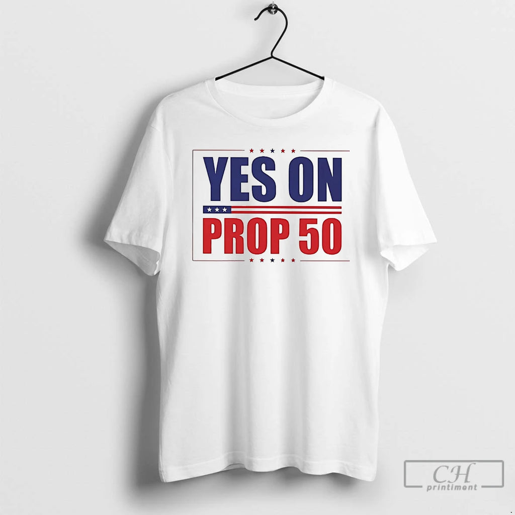 Premium Yes On Prop 50 Political Campaign T Shirts