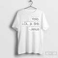 Premium Yolo Lol Jk Brb Jesus Ceramic Ceramic And Classic Dad Cap T Shirts