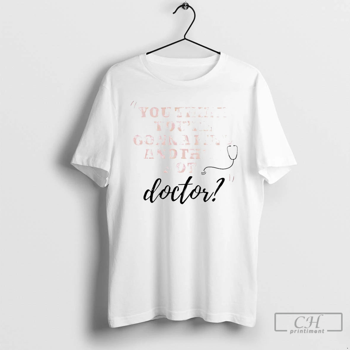 Premium You Think Youre Gonna Find Another Hot Doctor