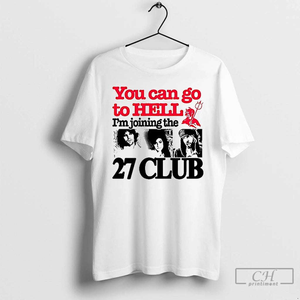 Premium You Can Go To Hell Im Joining The 27 Club Ceramic Ceramic And Classic