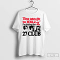 Premium You Can Go To Hell Im Joining The 27 Club Ceramic Ceramic And Classic