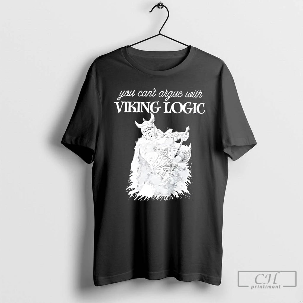 Premium You Cant Argue With Viking Logic T Shirts