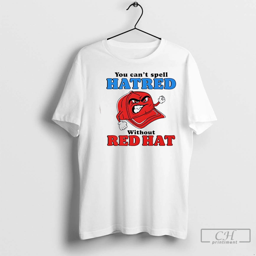 Premium You Cant Spell Hatred Without A Maga Red Hat Funny