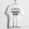Premium You Know Youre From Chicago When Thunder Snow Alert