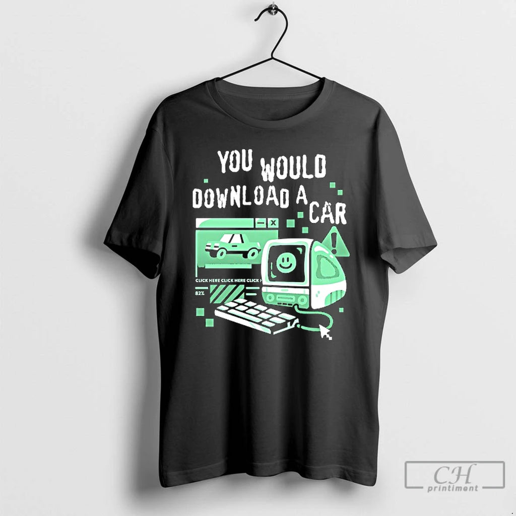 Premium You Would Download A Car Computer T Shirts