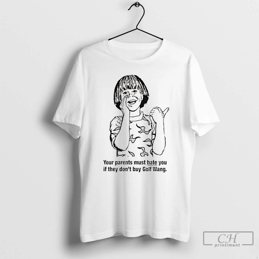 Premium Your Parents Must Hate You If They Dont Buy Golf Wang Tyler The Creator