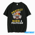 Protect The Kids Burn A Politician Tshirts Sweater