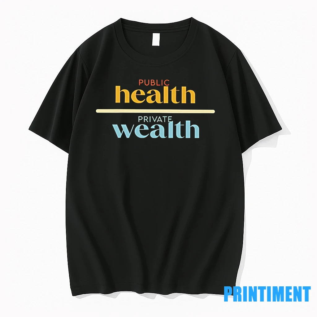 Public Health Private Wealth Tshirts Sweater