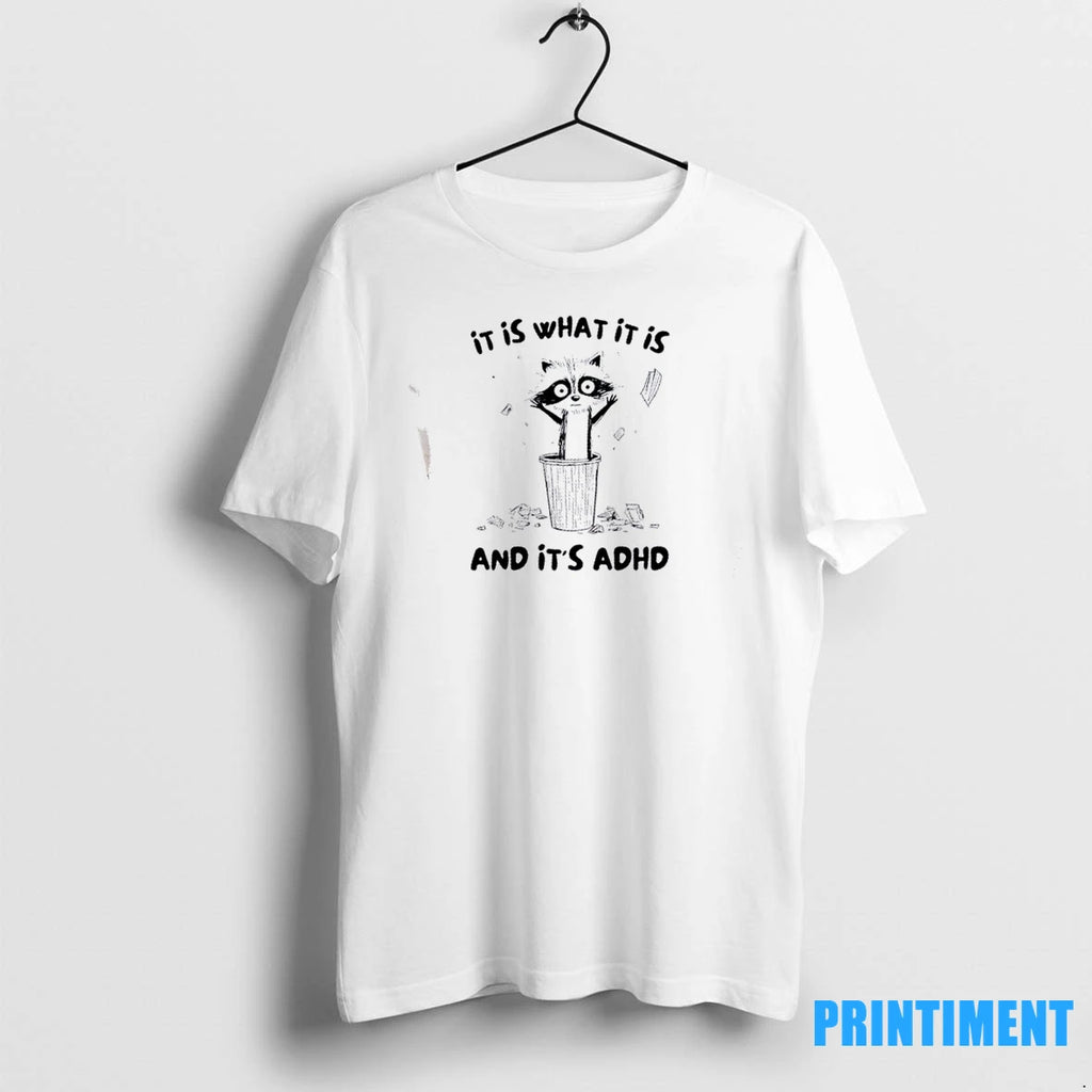 Raccoon It Is What It Is And Its Adhd Tshirts Sweater