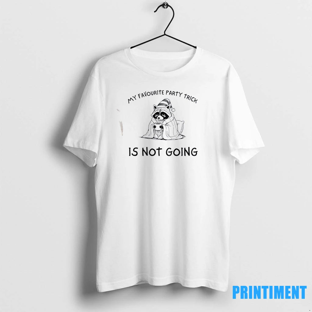 Raccoon My Favourite Party Trick Is Not Going Tshirts Sweater
