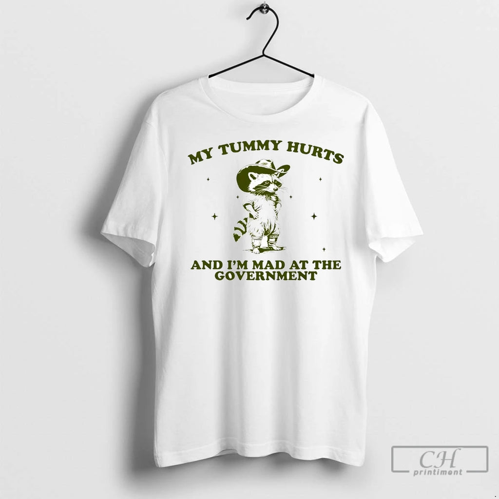 Raccoon My Tummy Hurts And Im Mad At The Government T Shirts