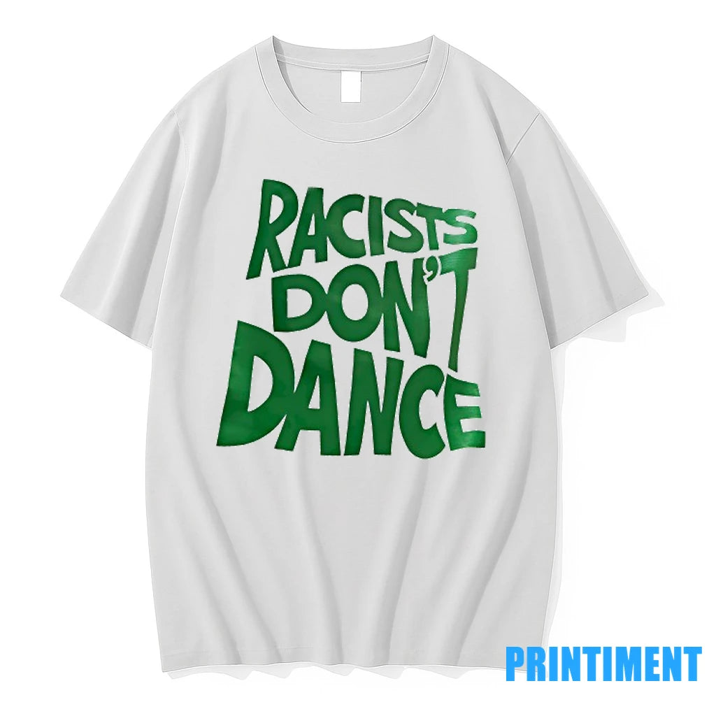 Racists Dont Dance Tshirts Sweater