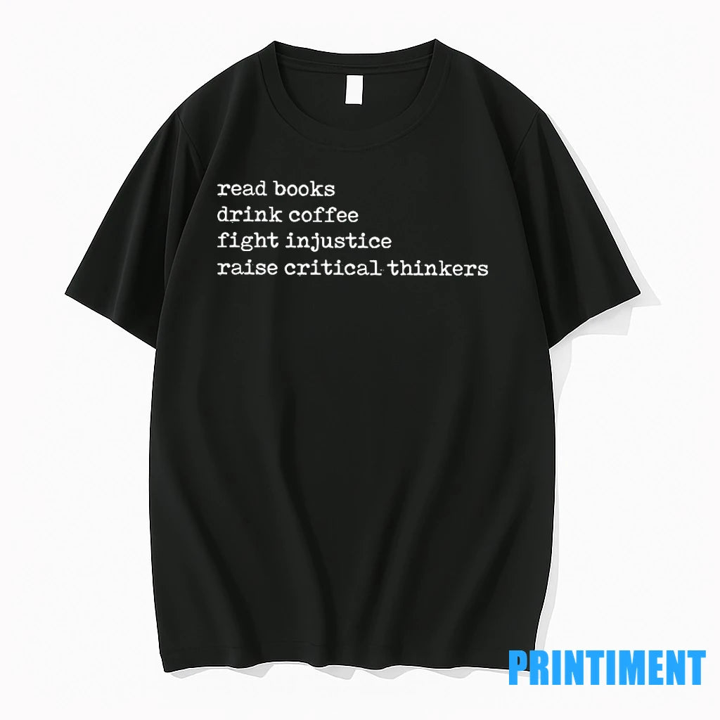 Read Books Drink Coffee Fight Injustice Raise Critical Thinkers Tshirts Sweater