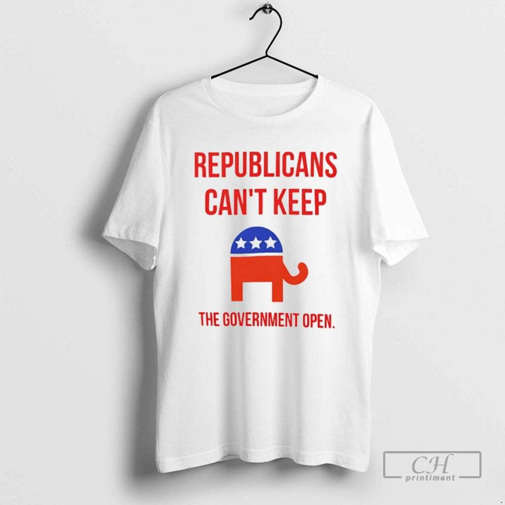 Republicans Cant Keep The Government Open Government Shutdown T Shirts