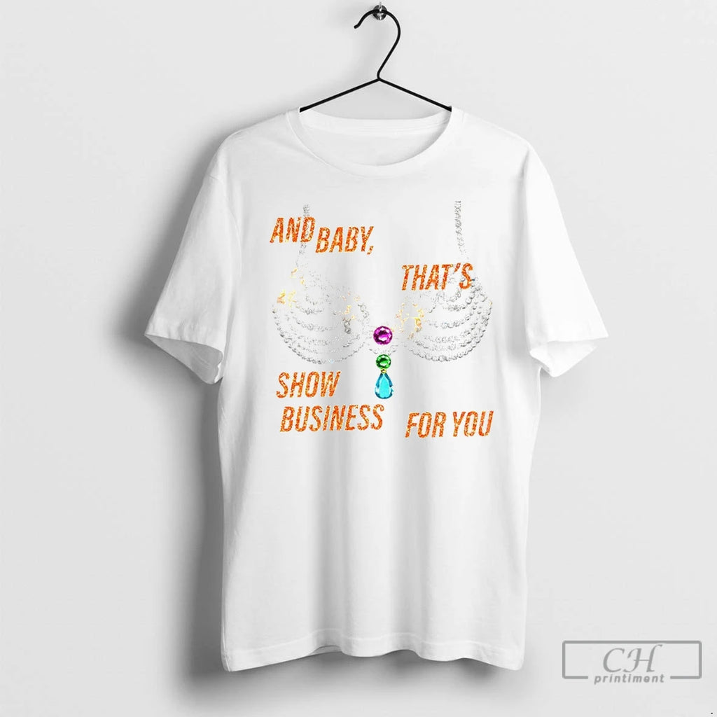 Rhinestone Bra Sparkling And Baby Thats Show Business For You T Shirts