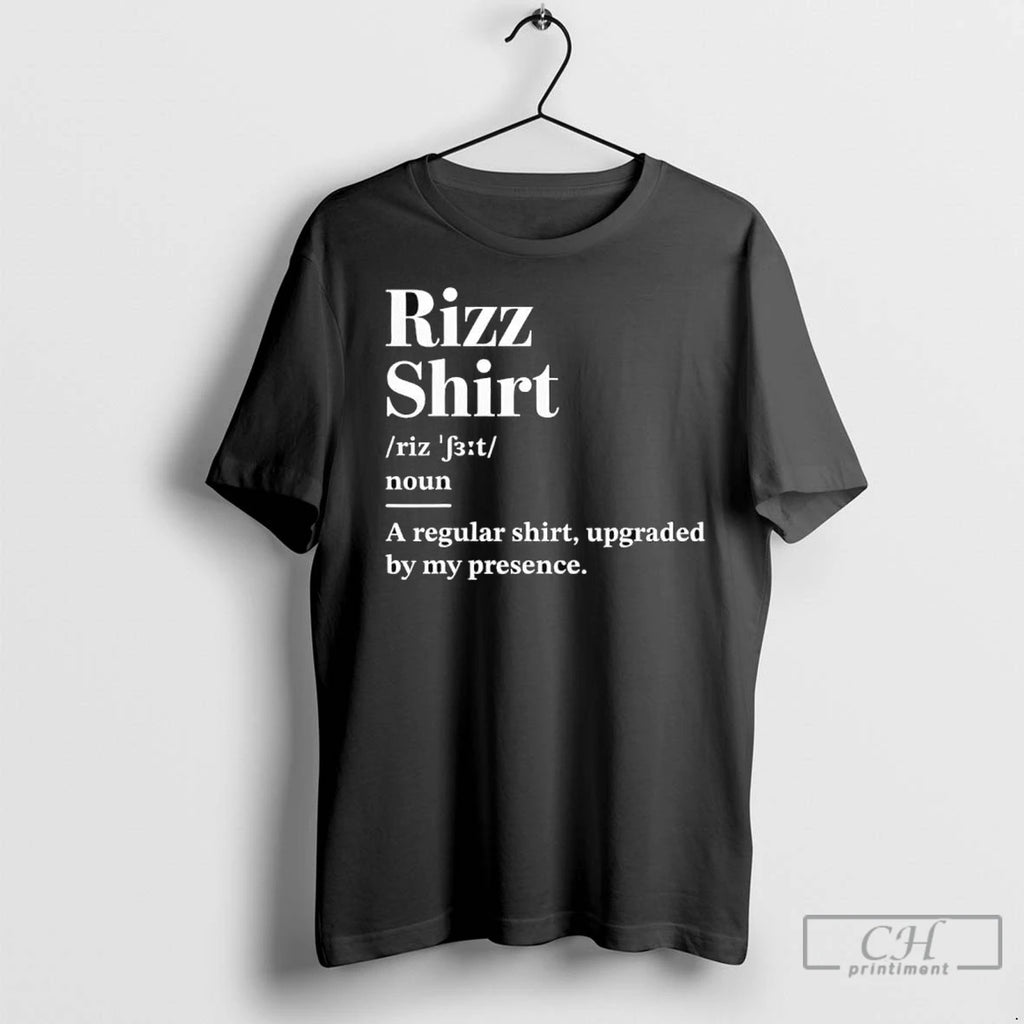 Rizz Noun A Regular Upgraded By My Presence T Shirts