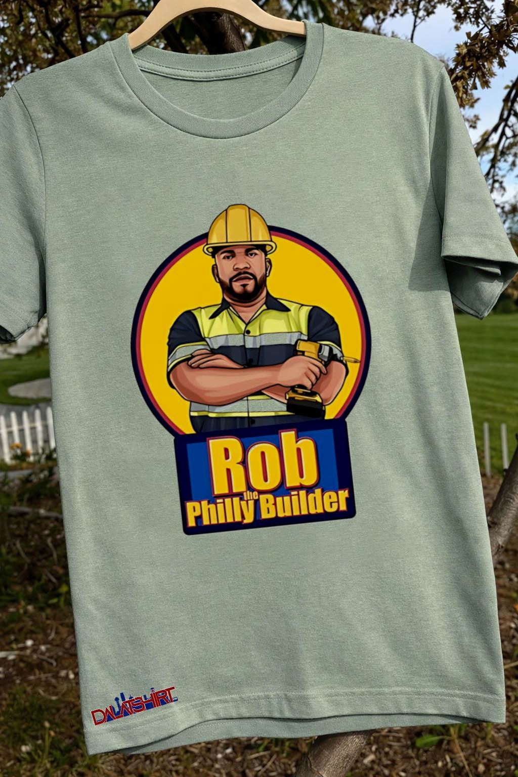 Rob The Philly Builder Construction Worker Holding Power Drill shirt