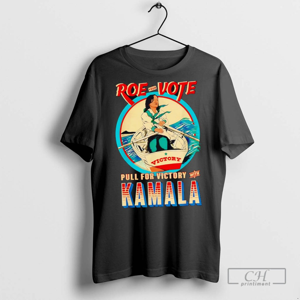 Roe Your Vote Pull For Victory With Kamala Harris T Shirts