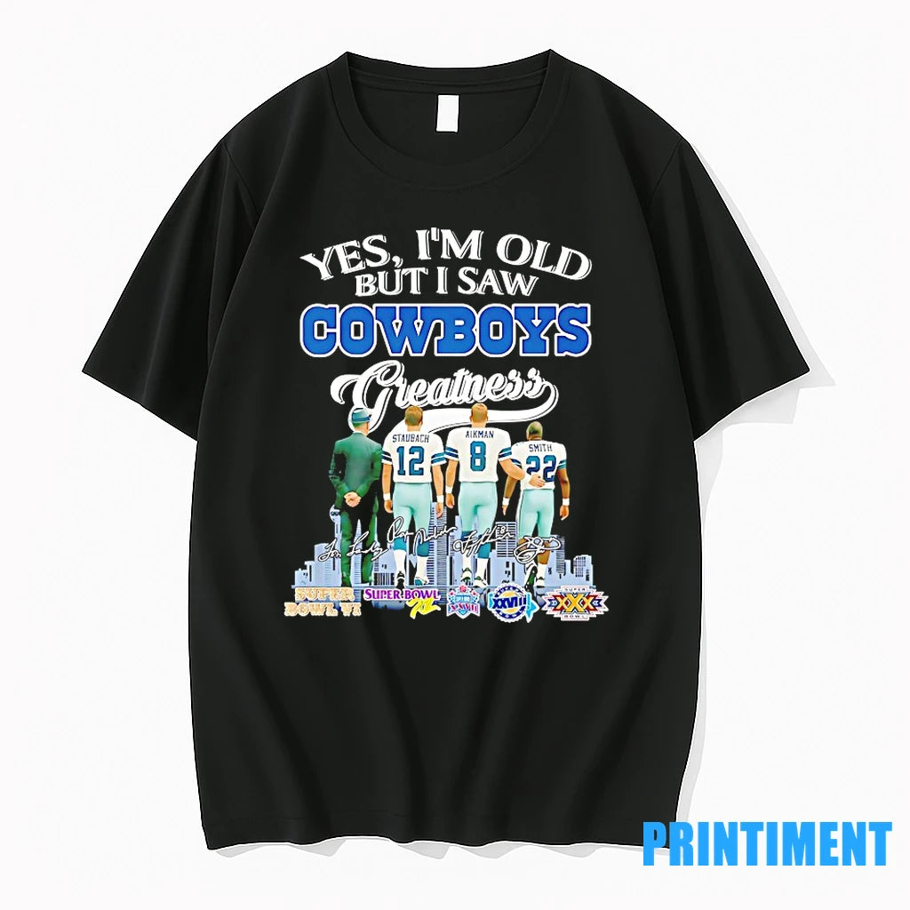 Roger Staubach Troy Aikman Emmitt Smith Yes Im Old But I Saw Cowboys Greatness Tshirts