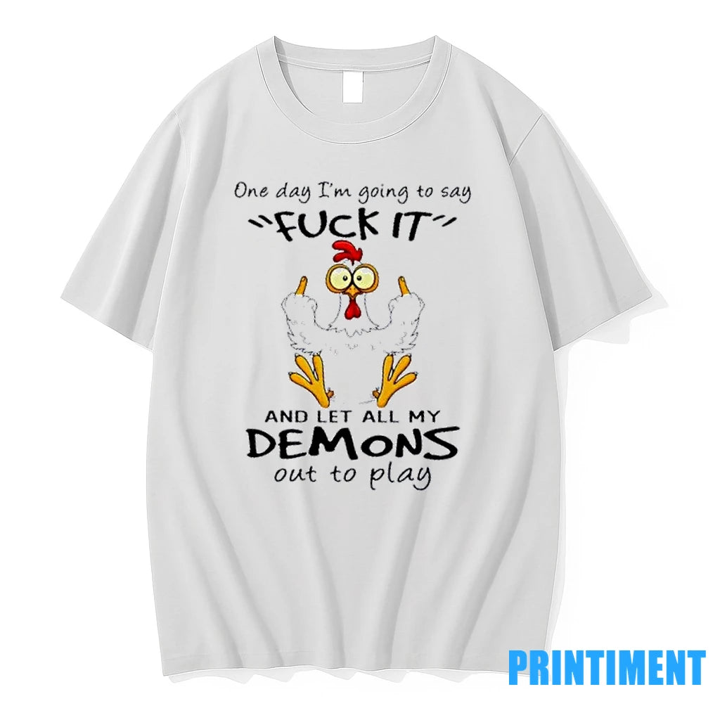 Rooster One Day Im Going To Say Fuckit And Let All My Demons Out To