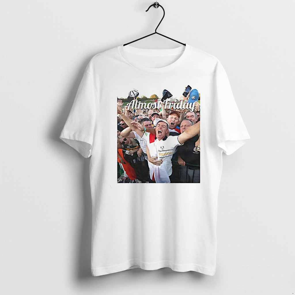 Rory Ryder Cup Almost Friday Tshirts Sweater