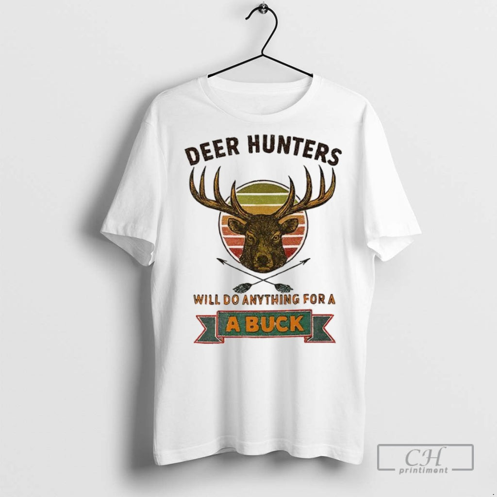 Rustic Deer Hunters Will Do Anything For A Buck T Shirts