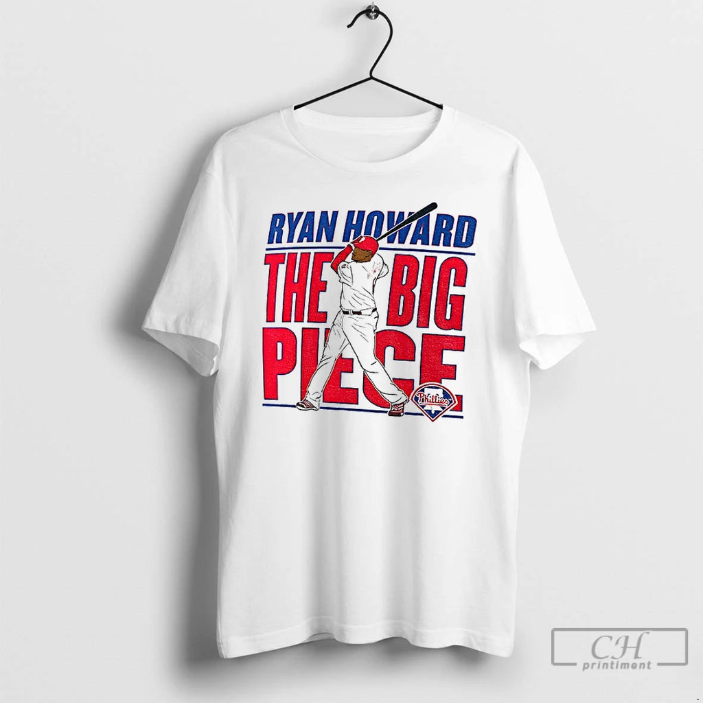 Ryan Howard The Big Piece Philadelphia Phillies Mlb Baseball 2025 T Shirts