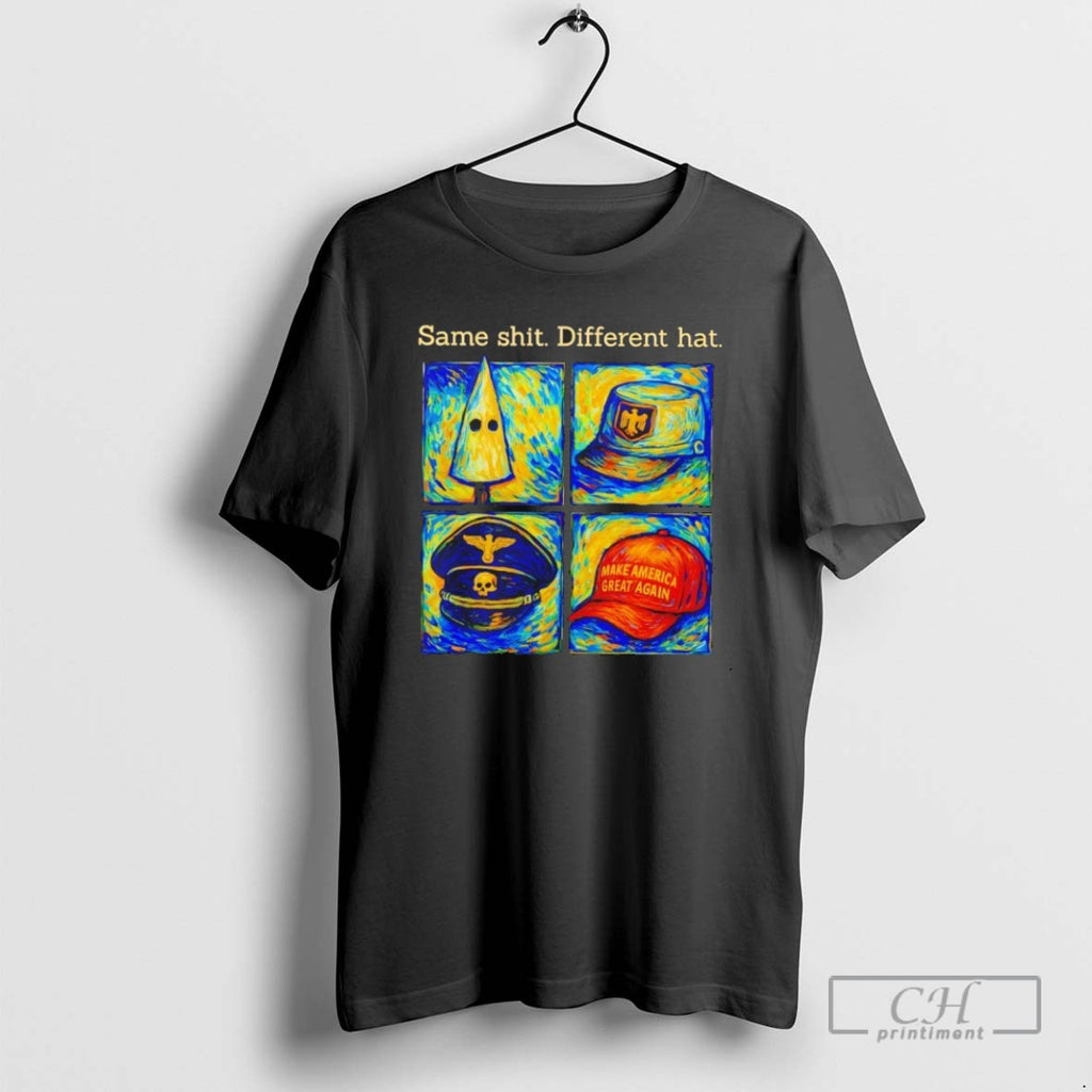 Same Shit Different Hat Anti Maga Trump Political Art T Shirts