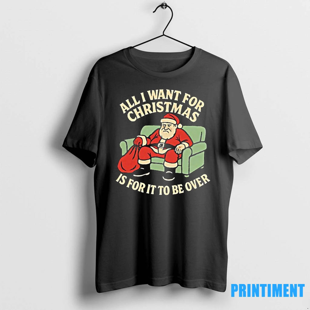 Santa All I Want For Christmas Is For It To Be Over Tshirts Sweater