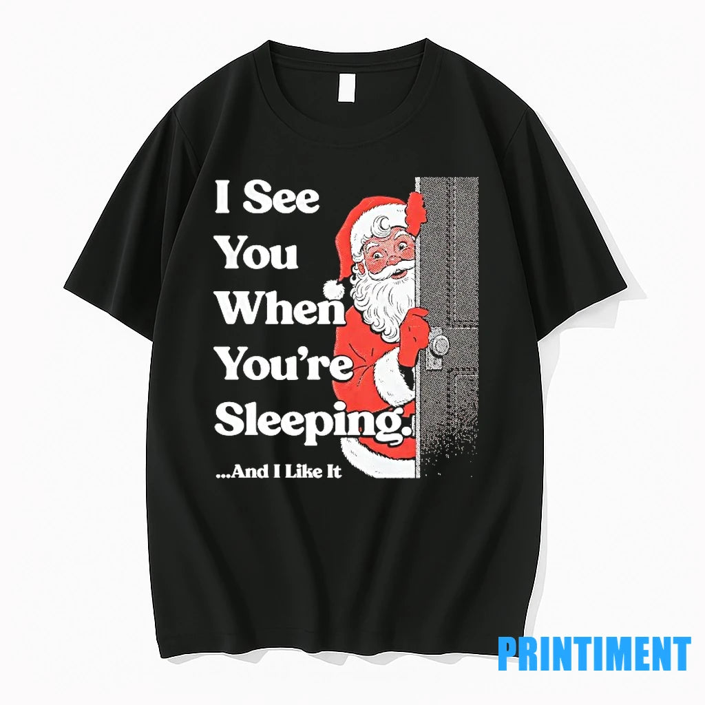 Santa Claus I See You When Youre Sleeping And I Like It Christmas Tshirts Sweater