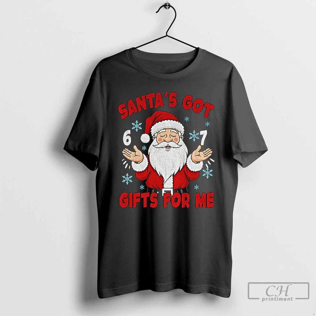 Santas Got Gifts 6 7 Christmas Meme T Shirts