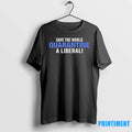 Save The World Quarantine A Liberal Tshirts Sweater