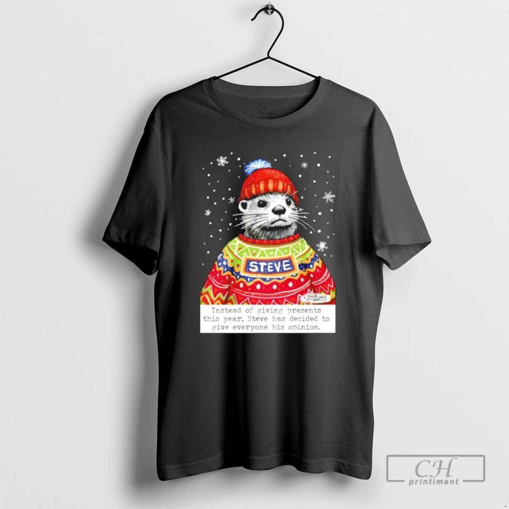 Sea Otter Steve Christmas Instead Of Giving Presents This Year T Shirts