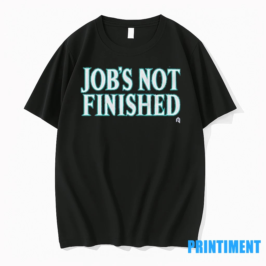 Seattle Matiners Jobs Not Finished Alcs Tshirts Sweater