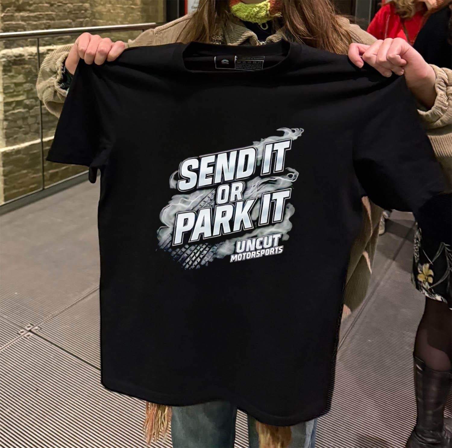Send It Or Park It Uncut Motorsports smoke shirt
