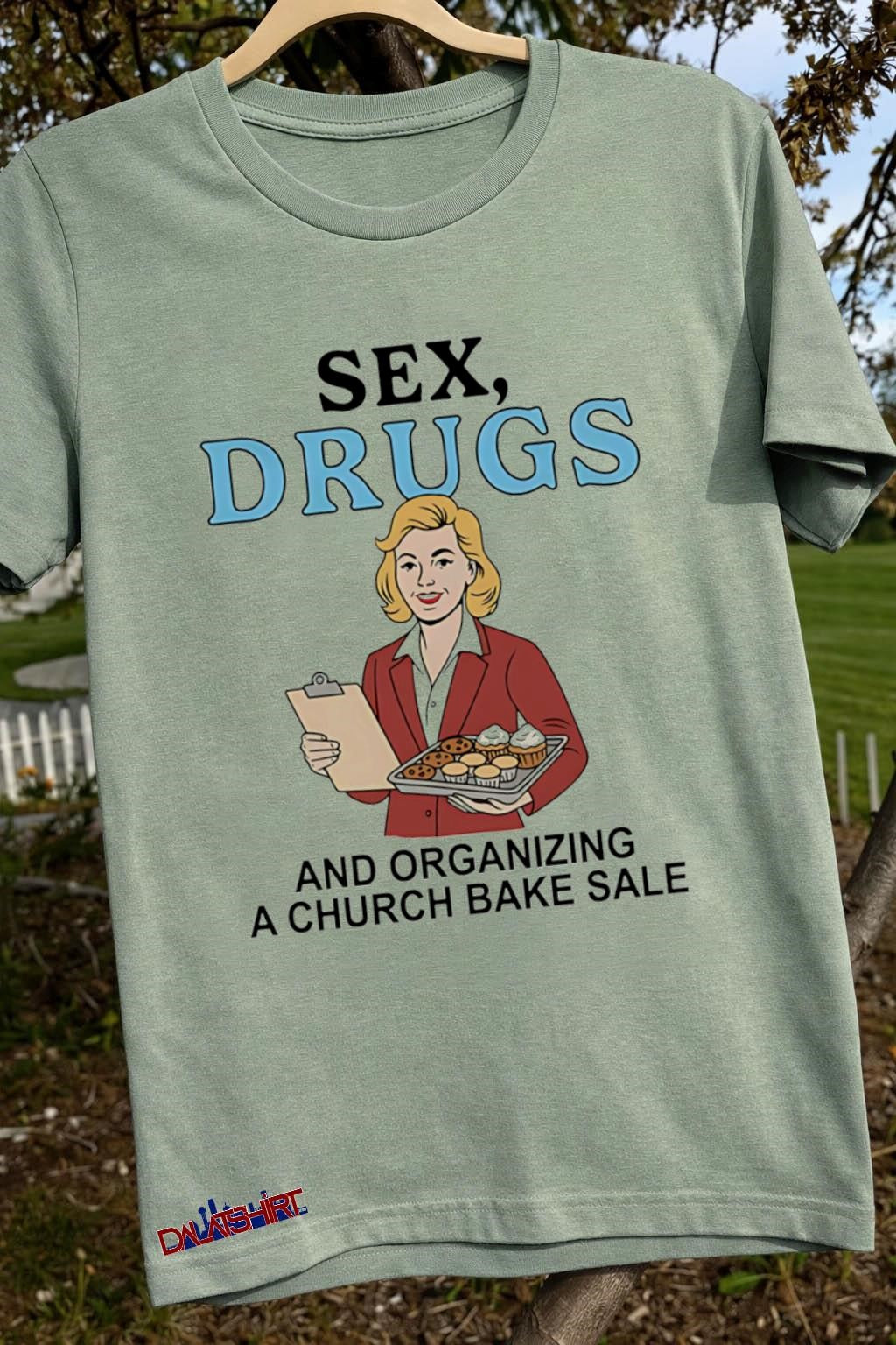 Sex Drugs And Organizing A Church Bake Sale Retro Woman shirt