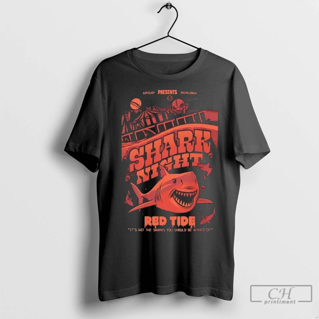 Shark Night Red Tide Its Not The Sharks You Should Be Afraid Of T Shirts