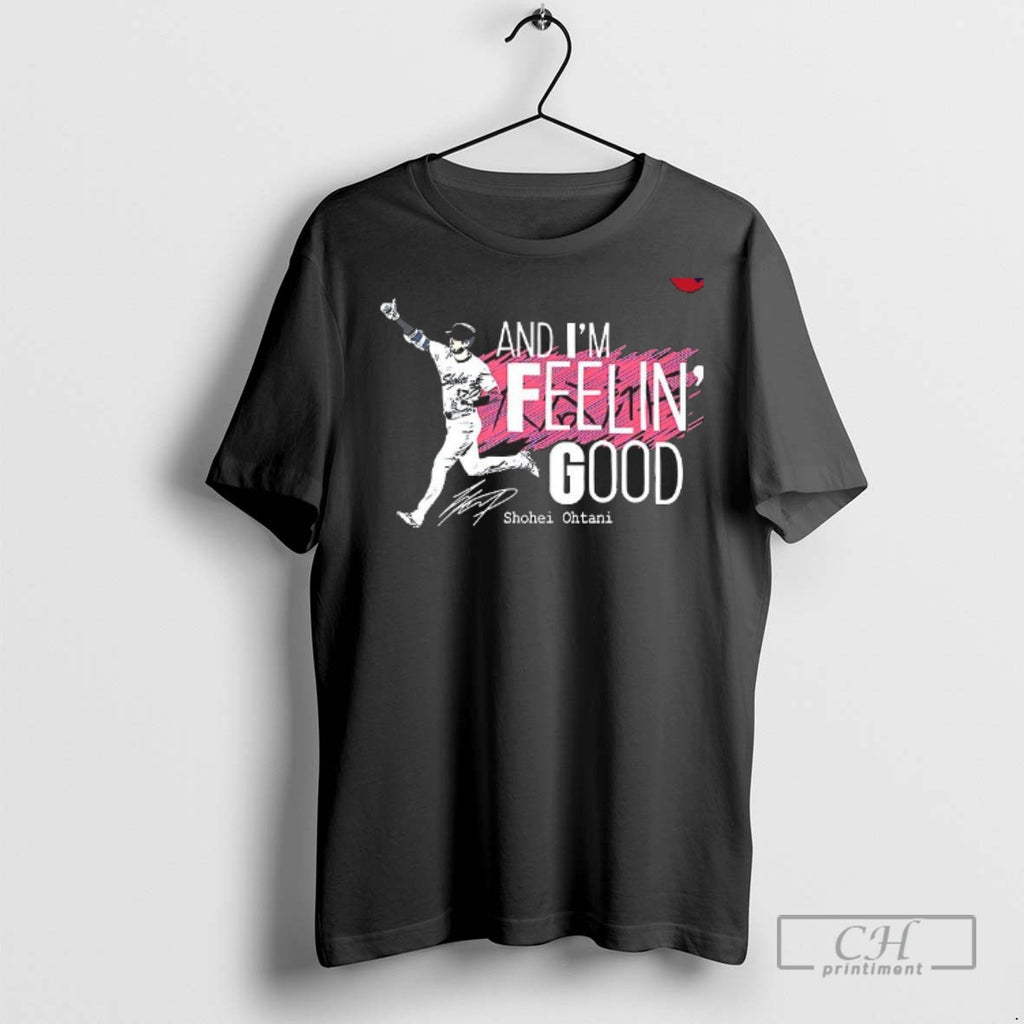 Shohei Ohtani Los Angeles Dodgers And Im Feelin Good T Shirts