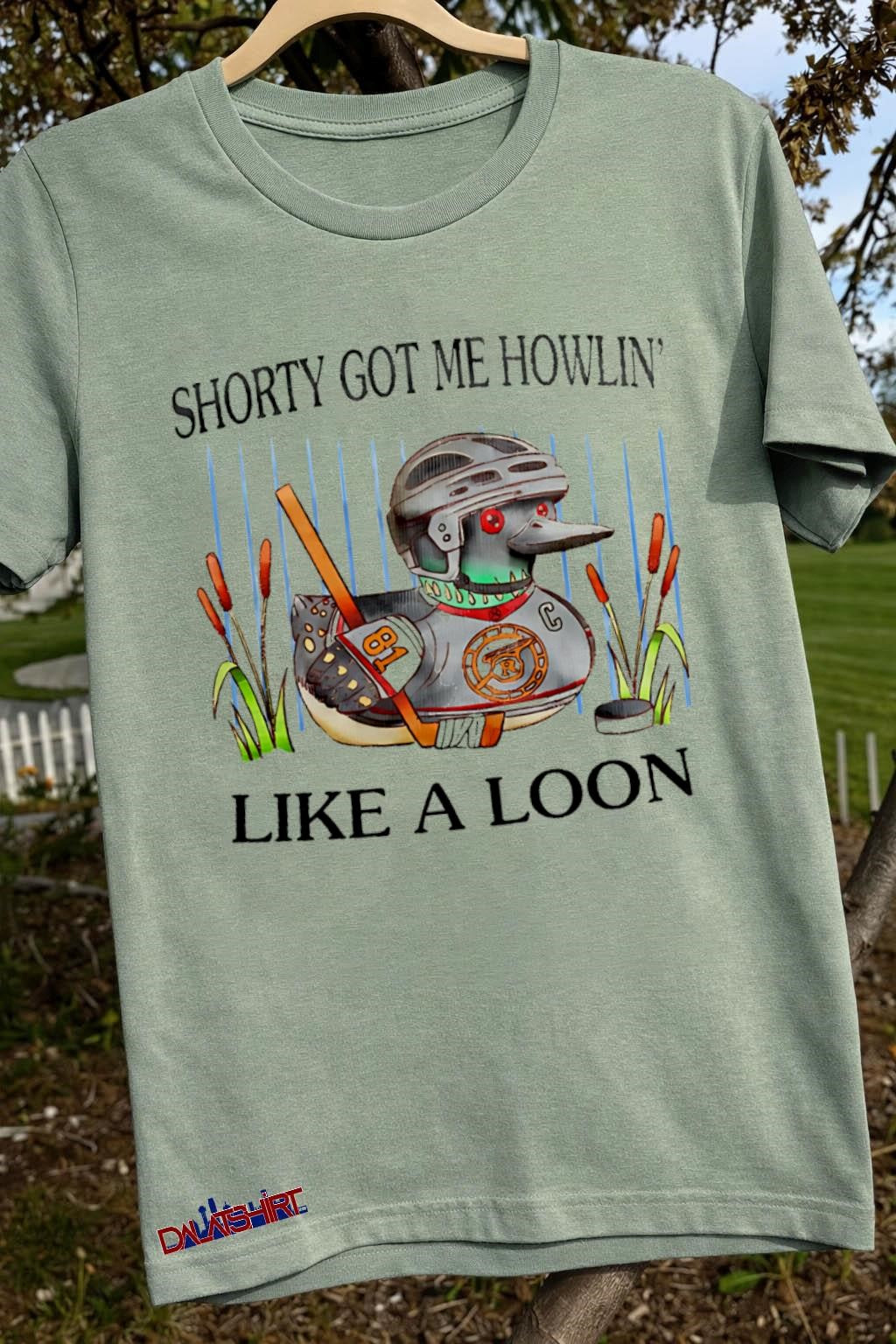 Shorty Got Me Howlin Like A Loon Hockey Duck Mallard shirt