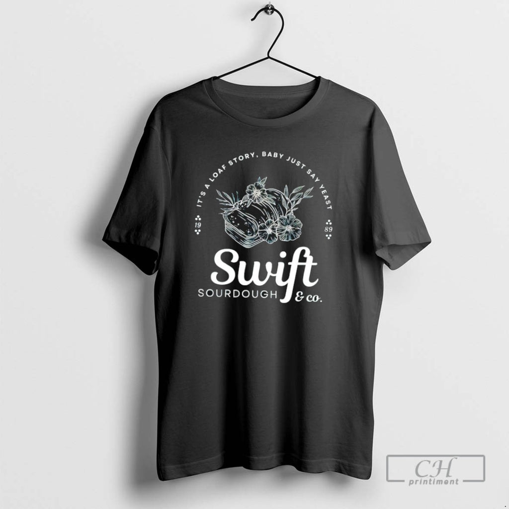 Showgirl Era 12 Its A Loaf Story Baby Just Say Yeast Swift T Shirts